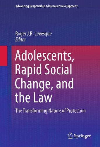 Adolescents, rapid social change, and the law : the transforming nature of protection